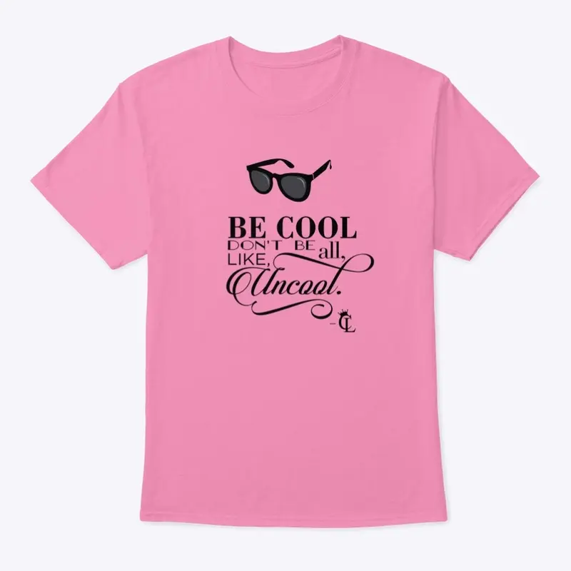 Be Cool - Color Shirt